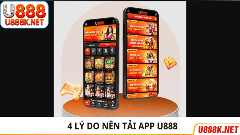 4 lý do nên tải app U888