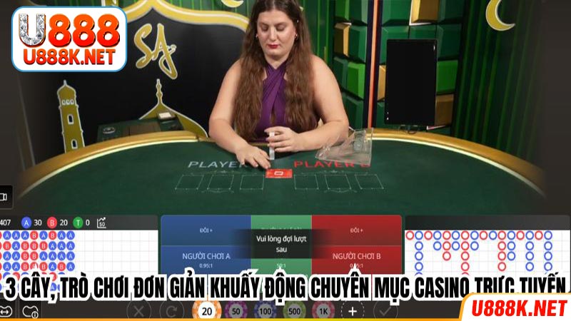 3 cây, trò chơi đơn giản khuấy động chuyên mục casino trực tuyến 