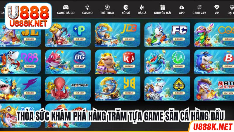 Thỏa sức khám phá hàng trăm tựa game săn cá hàng đầu