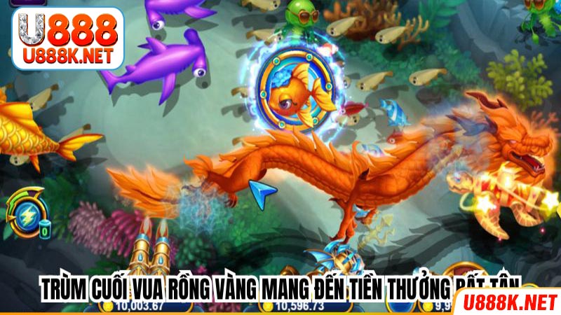 Trùm cuối Vua rồng vàng mang đến tiền thưởng bất tận