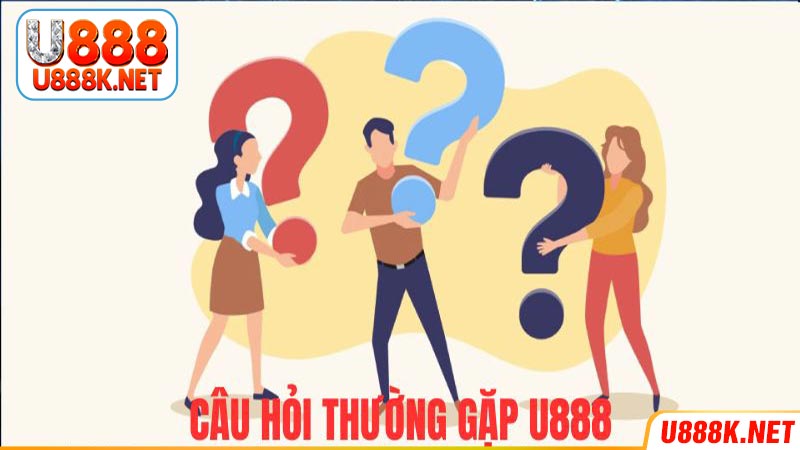 Câu hỏi thưởng gặp về vấn đề U888 có thực sự uy tín hay không?