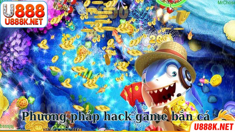 Điểm danh 5 phương pháp hack game bắn cá