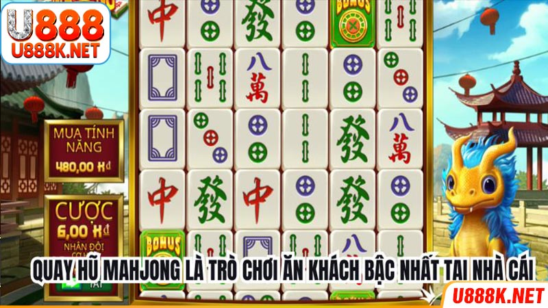 Quay hũ Mahjong là trò chơi ăn khách bậc nhất tại nhà cái