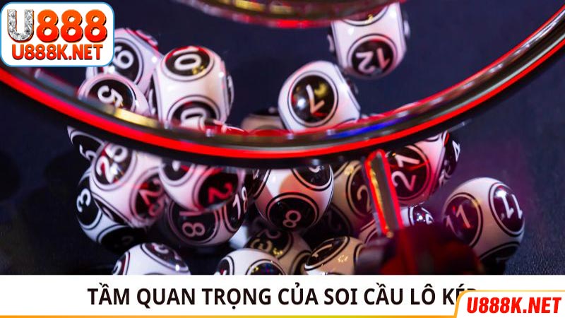 Tầm quan trọng của soi cầu lô kép